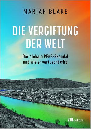 Buchtipp: Mariah Blake „Die Vergiftung der Welt“